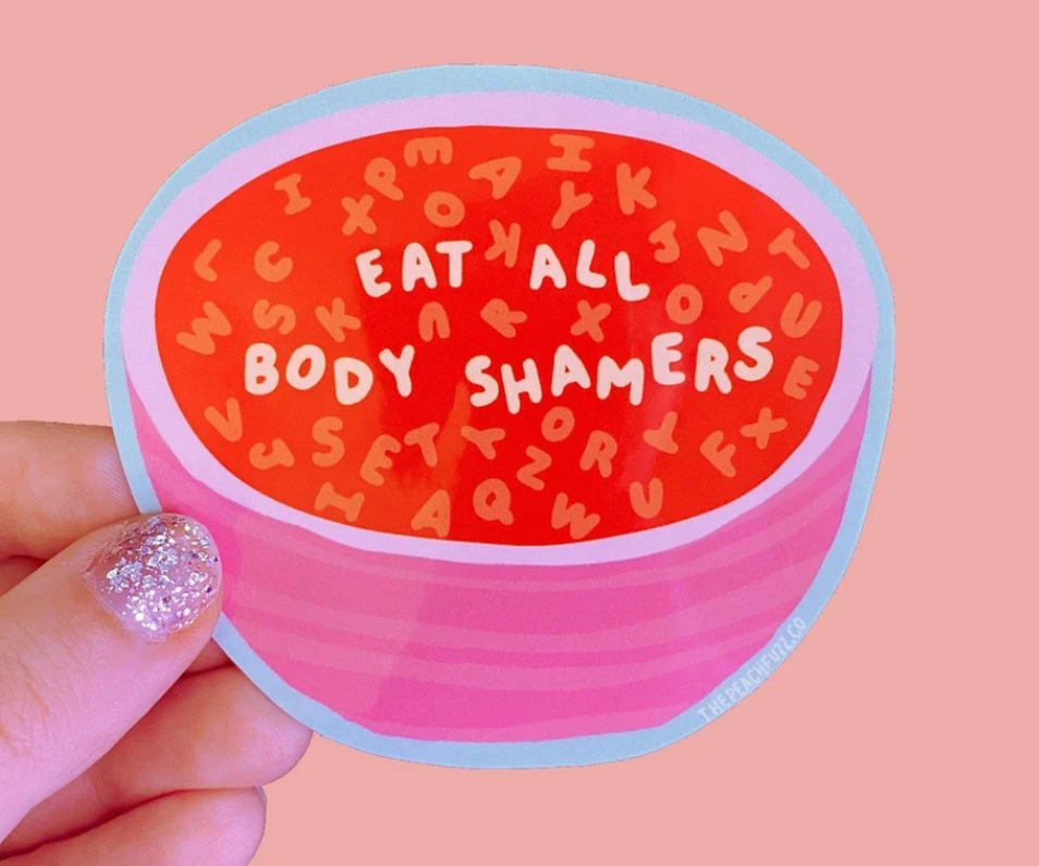 Eat All Body Shamers Sticker