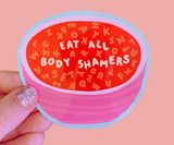 Eat All Body Shamers Sticker