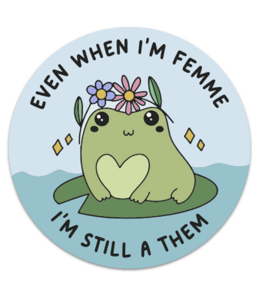 Femme, Still A Them Sticker by Mouthy Broad