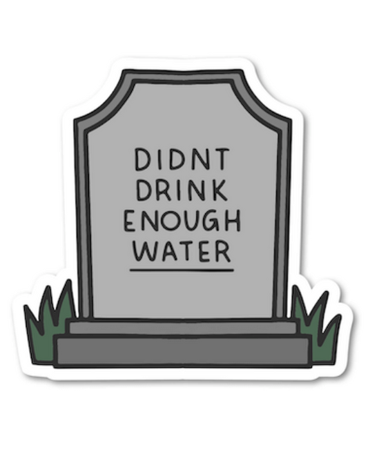 Didn't Drink Enough Water Sticker by Mouthy Broad