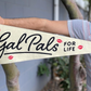 White pennant flag with kiss marks that says "Gal Pals for life" in black letters